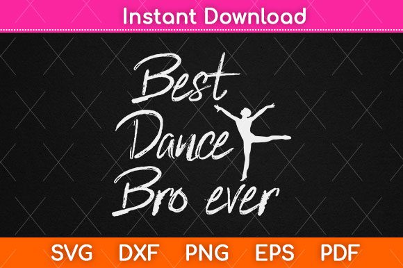 Best Dance Bro Ever Cute Dancing Graphics & Crafts