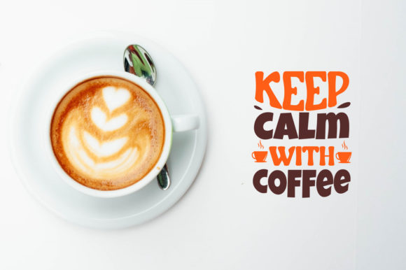 Keep Calm with Coffee: Graphics for Crafts