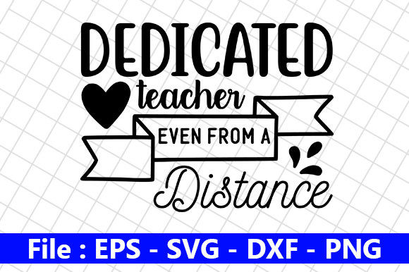 Teacher Quotes Design, Dedicated Teache Graphics for Crafts
